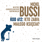 Audiobook Kod 612: Kto zabił Małego Księcia?  - autor Michel Bussi   - czyta Wojciech Kałużyński