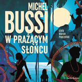 Audiobook W prażącym słońcu  - autor Michel Bussi   - czyta Marcin Popczyński