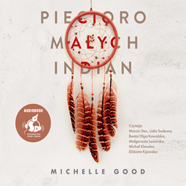 Audiobook Pięcioro małych Indian  - autor Michelle Good   - czyta zespół aktorów