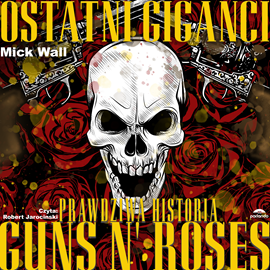 Audiobook Ostatni giganci. Prawdziwa historia Guns N' Roses  - autor Mick Wall   - czyta Robert Jarociński