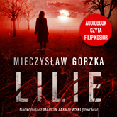 Audiobook Lilie  - autor Mieczysław Gorzka   - czyta Filip Kosior