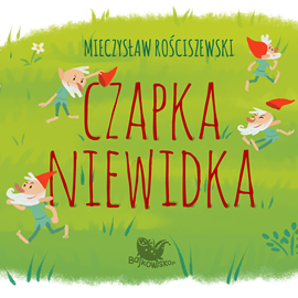 Audiobook Czapka niewidka  - autor Mieczysław Rościszewski   - czyta Agata Gawrońska Bauman