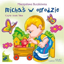 Audiobook Michaś w ogrodzie  - autor Mieczysława Buczkówna   - czyta Jacek Telus