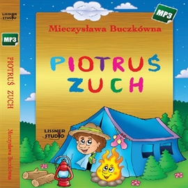 Audiobook Piotruś zuch  - autor Mieczysława Buczkówna   - czyta Joanna Lissner