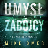 Audiobook Umysł zabójcy  - autor Mike Omer   - czyta Filip Kosior