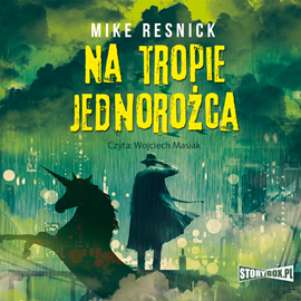 Audiobook Na tropie jednorożca  - autor Mike Resnick   - czyta Wojciech Masiak