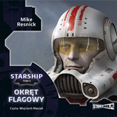 Audiobook Starship. Tom 5. Okręt flagowy  - autor Mike Resnick   - czyta Wojciech Masiak