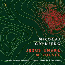 Audiobook Jezus umarł w Polsce  - autor Mikołaj Grynberg   - czyta zespół aktorów