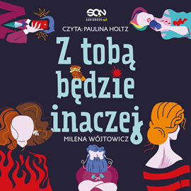 Audiobook Z tobą będzie inaczej  - autor Milena Wójtowicz   - czyta Paulina Holtz