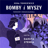 Audiobook Bomby i myszy. Powieść mieszczańska  - autor Mina Tomkiewicz   - czyta Danuta Stenka