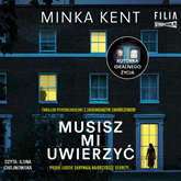 Audiobook Musisz mi uwierzyć  - autor Minka Kent   - czyta Ilona Chojnowska