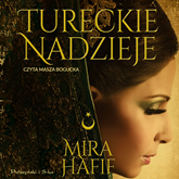 Audiobook Tureckie nadzieje  - autor Mira Hafif   - czyta Masza Bogucka