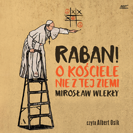 Audiobook Raban! O kościele nie z tej ziemi  - autor Mirosław Wlekły   - czyta Albert Osik