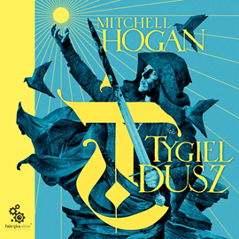 Audiobook Tygiel dusz  - autor Mitchell Hogan   - czyta Tomasz Sobczak