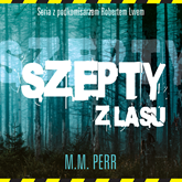 Audiobook Szepty z lasu  - autor M.M. Perr   - czyta Filip Kosior