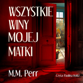 Audiobook Wszystkie winy mojej matki  - autor M.M. Perr   - czyta Paulina Holtz