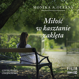 Audiobook Miłość w kasztanie zaklęta  - autor Monika A. Oleksa   - czyta Ilona Chojnowska