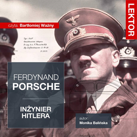 Audiobook Ferdynand Porsche. Inżynier Hitlera  - autor Łukasz Tomys;Monika Balińska   - czyta Bartłomiej Ważny