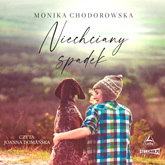Audiobook Niechciany spadek  - autor Monika Chodorowska   - czyta Joanna Domańska