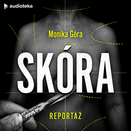 Audiobook Skóra  - autor Monika Góra   - czyta Monika Góra