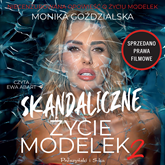 Audiobook Skandaliczne życie modelek 2  - autor Monika Goździalska   - czyta Ewa Abart