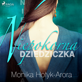 Audiobook Niepokorna dziedziczka  - autor Monika Hołyk Arora   - czyta Joanna Gajór