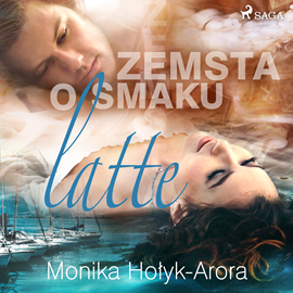Audiobook Zemsta o smaku latte  - autor Monika Hołyk Arora   - czyta Joanna Gajór