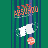 Audiobook W świecie absurdu  - autor Monika Koszewska   - czyta Mikołaj Krawczyk