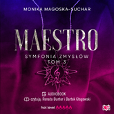 Audiobook Maestro. Symfonia zmysłów. Tom 3  - autor Monika Magoska-Suchar   - czyta zespół aktorów