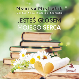 Audiobook Jesteś głosem mojego serca  - autor Monika Michalik   - czyta Anna Dudziak-Klempka
