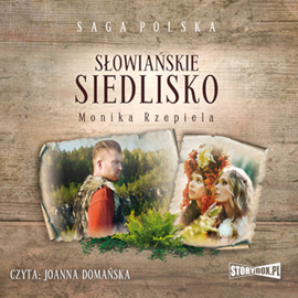 Audiobook Słowiańskie siedlisko. Tom 1  - autor Monika Rzepiela   - czyta Joanna Domańska
