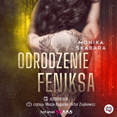 Audiobook Odrodzenie feniksa  - autor Monika Skabara   - czyta zespół aktorów