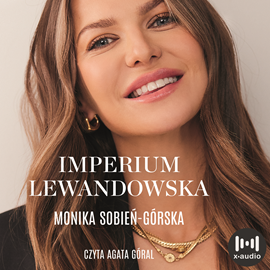 Audiobook Imperium Lewandowska  - autor Monika Sobień-Górska   - czyta Agata Góral