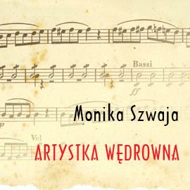 Audiobook Artystka wędrowna  - autor Monika Szwaja   - czyta Masza Bogucka