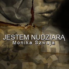 Audiobook Jestem nudziarą  - autor Monika Szwaja   - czyta Masza Bogucka