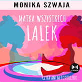 Audiobook Matka wszystkich lalek  - autor Monika Szwaja   - czyta Aneta Todorczuk