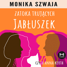 Audiobook Zatoka trujących jabłuszek  - autor Monika Szwaja   - czyta Anna Kerth