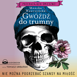 Audiobook Gwóźdź do trumny  - autor Monika Wawrzyńska   - czyta Tomasz Urbański
