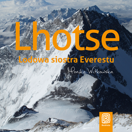 Audiobook Lhotse. Lodowa siostra Everestu  - autor Monika Witkowska   - czyta Monika Witkowska