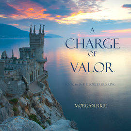 Audiobook A Charge of Valor (Book Six in the Sorcerer's Ring)  - autor Morgan Rice   - czyta Wayne Farrell