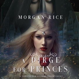 Audiobook A Dirge for Princes (A Throne for Sisters - Book 4)  - autor Morgan Rice   - czyta Wayne Farrell