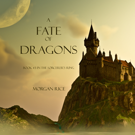 Audiobook A Fate of Dragons (Book Three in the Sorcerer's Ring)  - autor Morgan Rice   - czyta Wayne Farrell