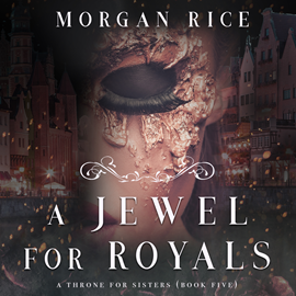 Audiobook A Jewel For Royals (A Throne for Sisters - Book 5)  - autor Morgan Rice   - czyta Kieran T. Flitton
