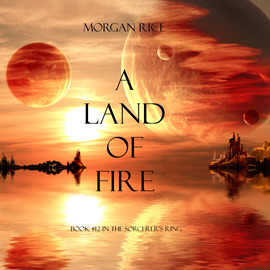 Audiobook A Land of Fire (Book Twelve in the Sorcerer's Ring)  - autor Morgan Rice   - czyta Wayne Farrell