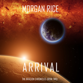 Audiobook Arrival (The Invasion Chronicles - Book Two): A Science Fiction Thriller  - autor Morgan Rice   - czyta Wayne Farrell