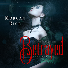 Audiobook Betrayed (Book Three in the Vampire Journals)  - autor Morgan Rice   - czyta Emily Gittelman