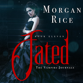 Audiobook Fated (Book Eleven in the Vampire Journals)  - autor Morgan Rice   - czyta Emily Gittelman