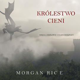 Audiobook Królestwo Cieni (Księga 5 Królowie I Czarnoksiężnicy)  - autor Morgan Rice   - czyta Morgan Rice