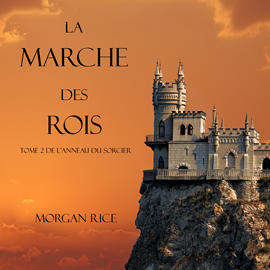 Audiobook La Marche Des Rois (Tome 2 De L'anneau Du Sorcier)  - autor Morgan Rice   - czyta Andre Refig