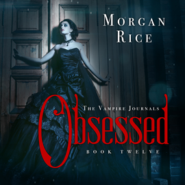 Audiobook Obsessed (Book Twelve in the Vampire Journals)  - autor Morgan Rice   - czyta Kati Fredlund